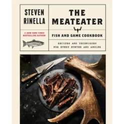 Meateater Fish & Game Cookbook : Recipes And Techniques For Every Hunter And Angler - By Steven Rinella (Hardcover)
