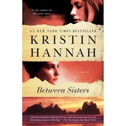 Between Sisters (Reprint) (Paperback) By Kristin Hannah