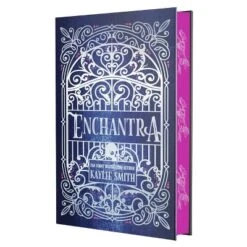 Enchantra (Deluxe Limited Edition) - By Kaylie Smith (Hardcover)