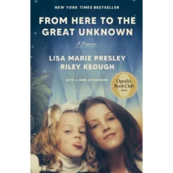 From Here To The Great Unknown - By Lisa Marie Presley & Riley Keough