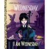 I Am Wednesday (Little Golden Book) - By Golden Books (Hardcover)