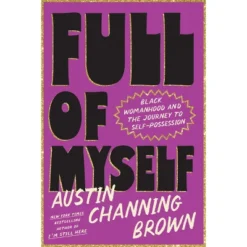Full Of Myself - By Austin Channing Brown (Hardcover)