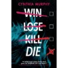 Win Lose Kill Die - By Cynthia Murphy (Paperback)