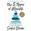 The 5 Types Of Wealth - By Sahil Bloom (Hardcover)