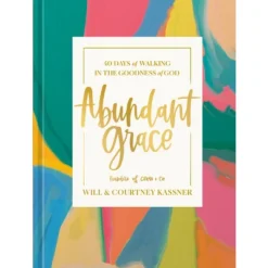 Abundant Grace - By Will Kassner & Courtney Kassner (Hardcover)