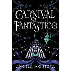 Carnival Fantástico - By Angela Montoya (Hardcover)