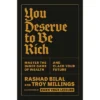 You Deserve To Be Rich - By Troy Millings & Rashad Bilal (Hardcover)