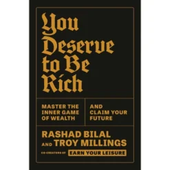 You Deserve To Be Rich - By Troy Millings & Rashad Bilal (Hardcover)