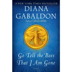 Go Tell The Bees That I Am Gone - By Diana Gabaldon (Paperback)