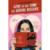 Love In The Time Of Serial Killers - By Alicia Thompson (Paperback)