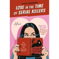 Love In The Time Of Serial Killers - By Alicia Thompson (Paperback)
