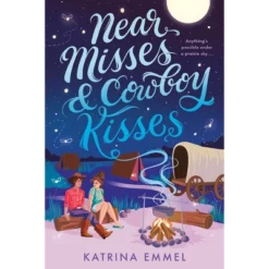 Near Misses & Cowboy Kisses - By Katrina Emmel (Paperback)