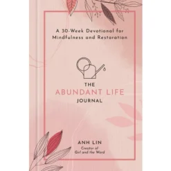 The Abundant Life Journal - By Anh Lin (Hardcover)