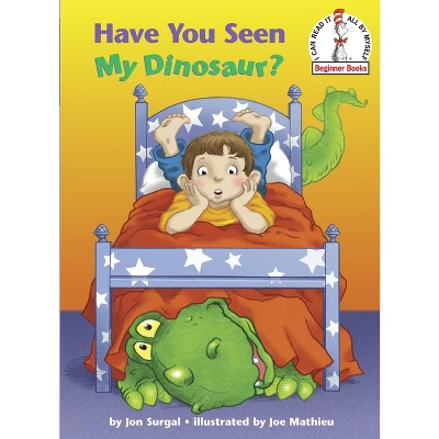 Have You Seen My Dinosaur? ( Beginner Books) (Hardcover) By Jon Surgal 1 Have You Seen My Dinosaur? ( Beginner Books) (Hardcover) By Jon Surgal