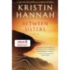 Between Sisters - Target Exclusive Edition - By Kristin Hannah (Paperback)