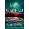 Camino Ghosts - By John Grisham (Hardcover)