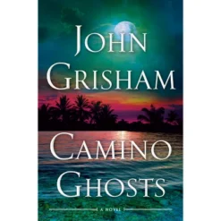 Camino Ghosts - By John Grisham (Hardcover)