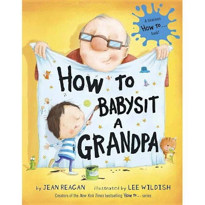 How To Babysit A Grandpa By Jean Reagan 1 How To Babysit A Grandpa By Jean Reagan