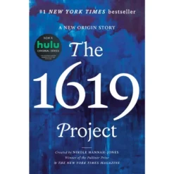 The 1619 Project - By Nikole Hannah-Jones & The New York Times Magazine (Hardcover)