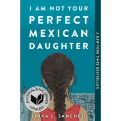 I Am Not Your Perfect Mexican Daughter - Reprint By Erika L. Sanchez (Paperback)