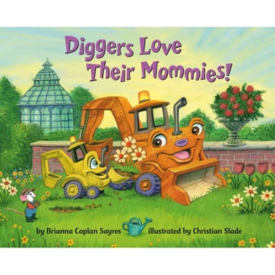 Diggers Love Their Mommies! - (Where Do...Series) By Brianna Caplan Sayres (Board Book) 1 Diggers Love Their Mommies! - (Where Do...Series) By Brianna Caplan Sayres (Board Book)