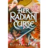 Her Radiant Curse - By Elizabeth Lim