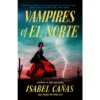 Vampires Of El Norte - By Isabel Canas (Paperback)