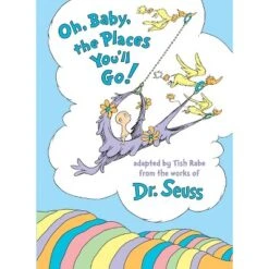 Oh, Baby, The Places You'll Go! By Tish Rabe And Dr. Seuss (Hardcover) By Tish Rabe
