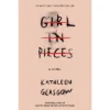 Girl In Pieces By Kathleen Glasgow - By Kathleen Glasgow ( Paperback )