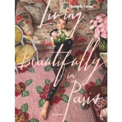 Living Beautifully In Paris - By Mathilde Favier (Hardcover)