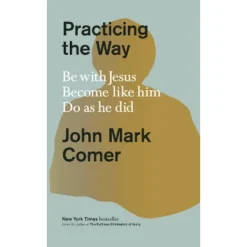 Practicing The Way - By John Mark Comer