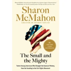 The Small And The Mighty - By Sharon McMahon (Hardcover)