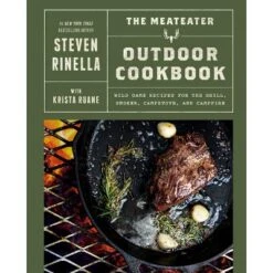 The Meateater Outdoor Cookbook - By Steven Rinella (Hardcover)