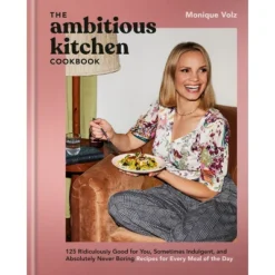 The Ambitious Kitchen Cookbook - By Monique Volz (Hardcover)