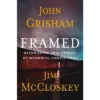 Framed - By John Grisham & Jim McCloskey (Hardcover)