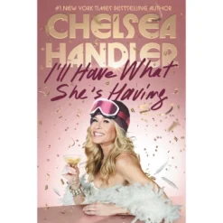 I'll Have What She's Having - By Chelsea Handler (Hardcover)