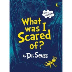 What Was I Scared Of - By Dr. Seuss (Hardcover)
