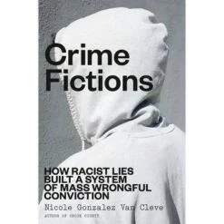 Crime Fictions - By Nicole Gonzalez Van Cleve (Hardcover)