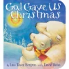God Gave Us - By Lisa Tawn Bergren