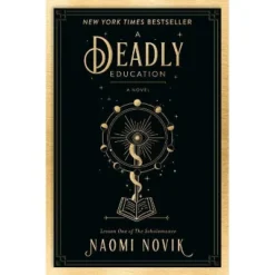 A Deadly Education - (The Scholomance) By Naomi Novik (Paperback)